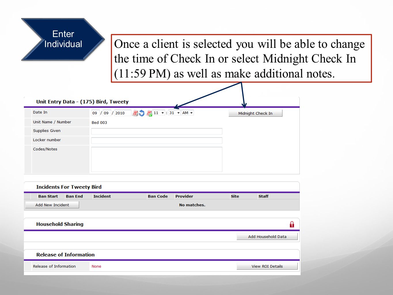 Enter Individual Once a client is selected you will be able to change the time of Check In or select Midnight Check In (11:59 PM) as well as make additional notes.