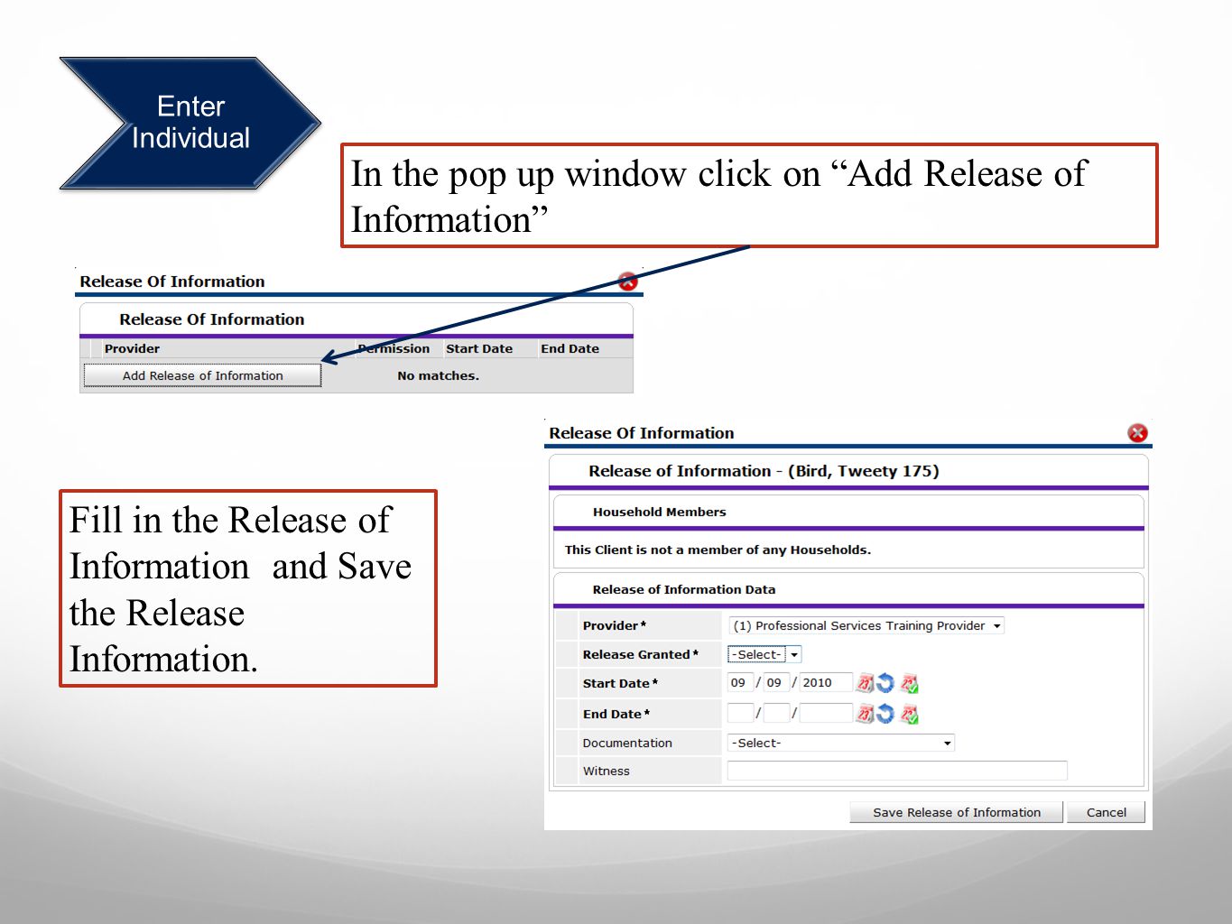 Enter Individual In the pop up window click on Add Release of Information Fill in the Release of Information and Save the Release Information.