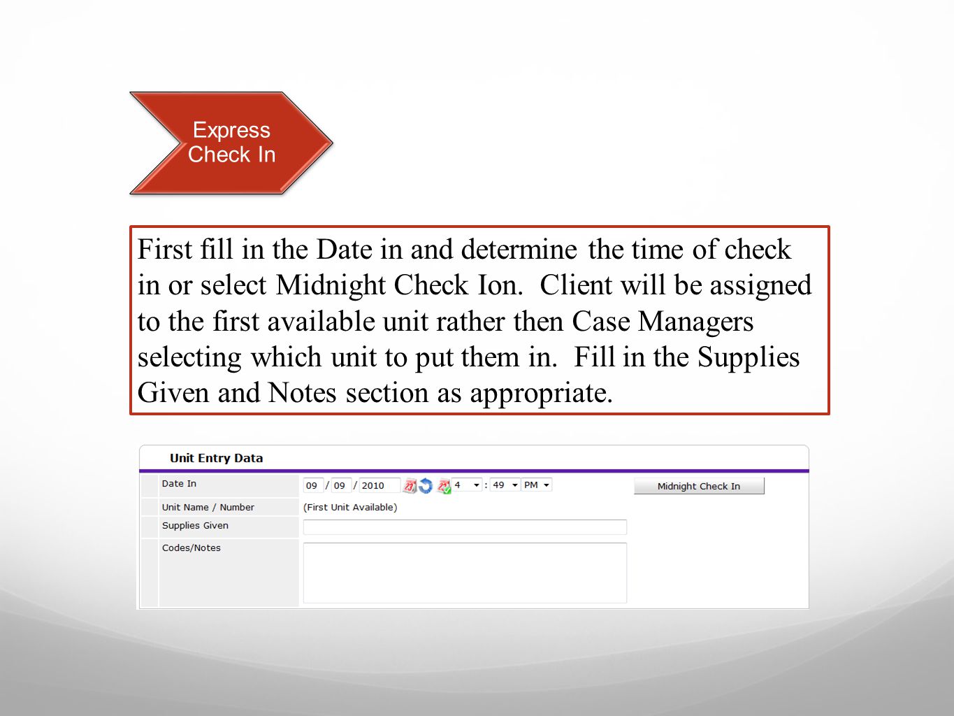 Express Check In First fill in the Date in and determine the time of check in or select Midnight Check Ion.