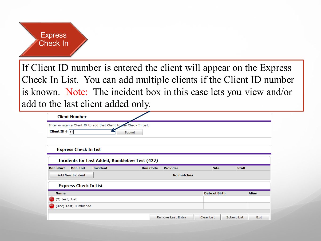 Express Check In If Client ID number is entered the client will appear on the Express Check In List.