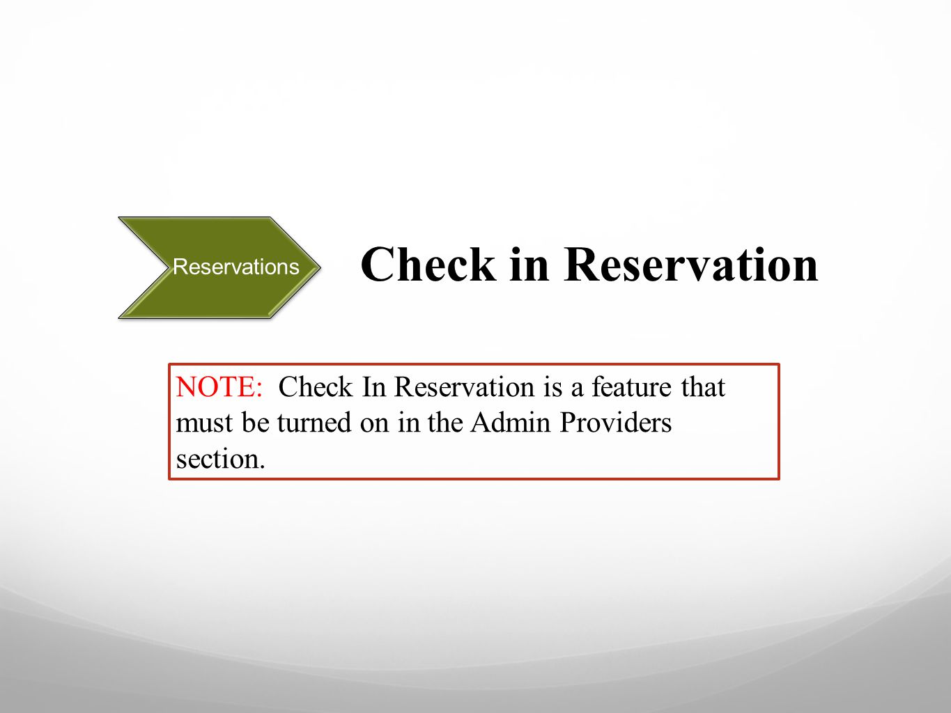 Reservations Check in Reservation NOTE: Check In Reservation is a feature that must be turned on in the Admin Providers section.