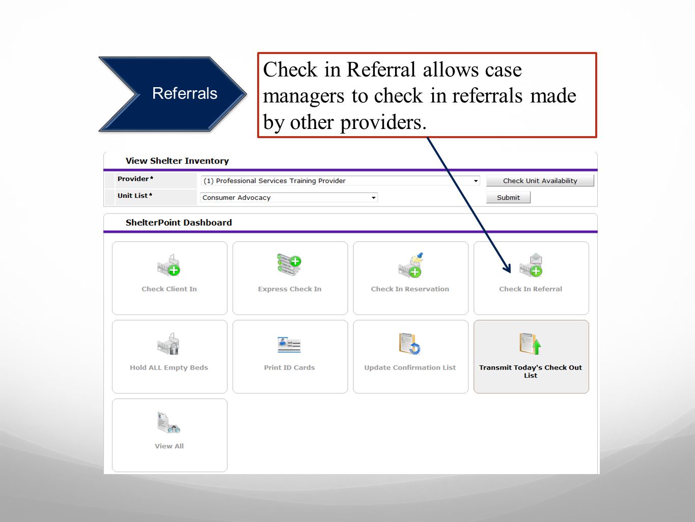 Referrals Check in Referral allows case managers to check in referrals made by other providers.