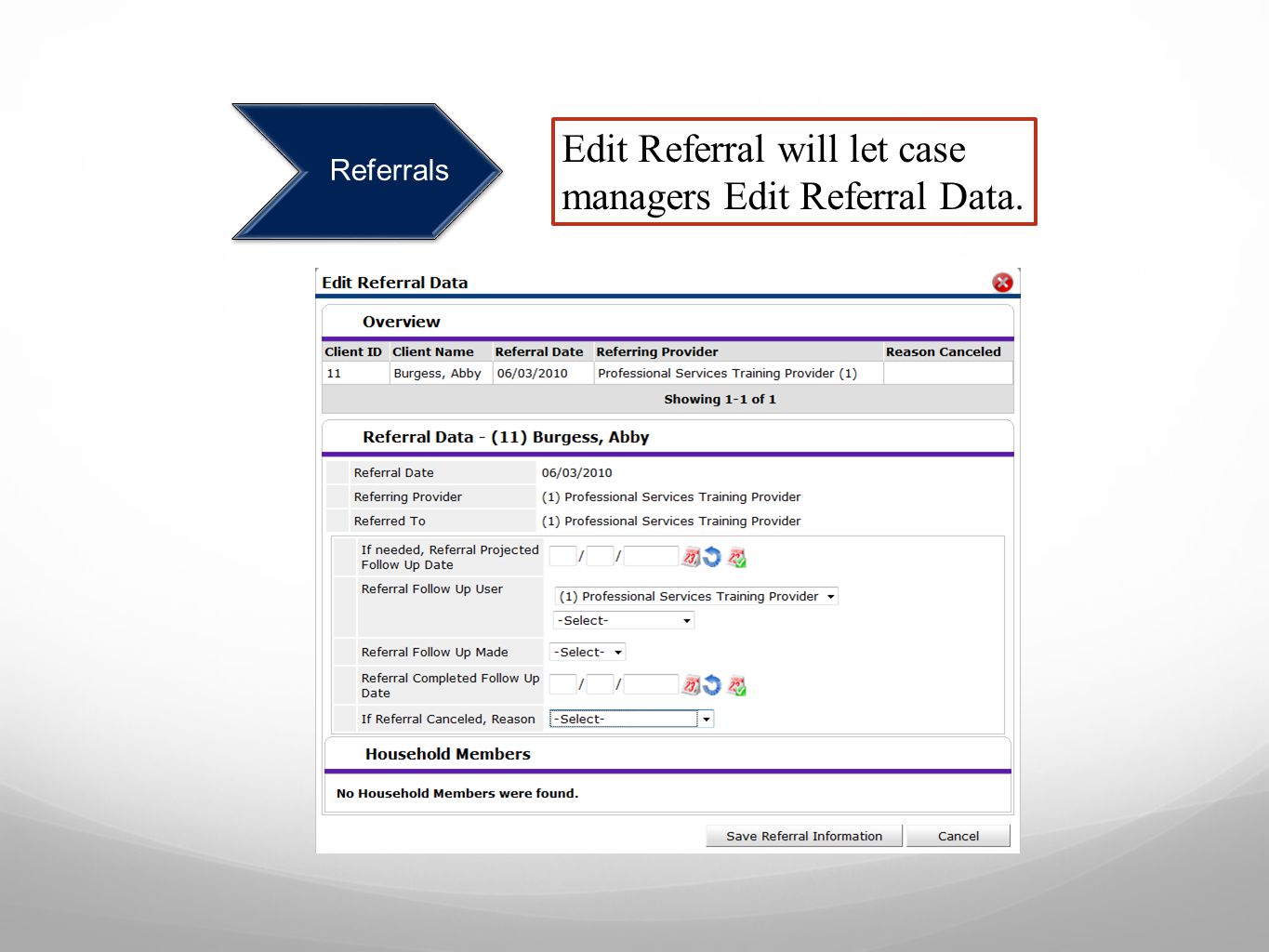 Referrals Edit Referral will let case managers Edit Referral Data.