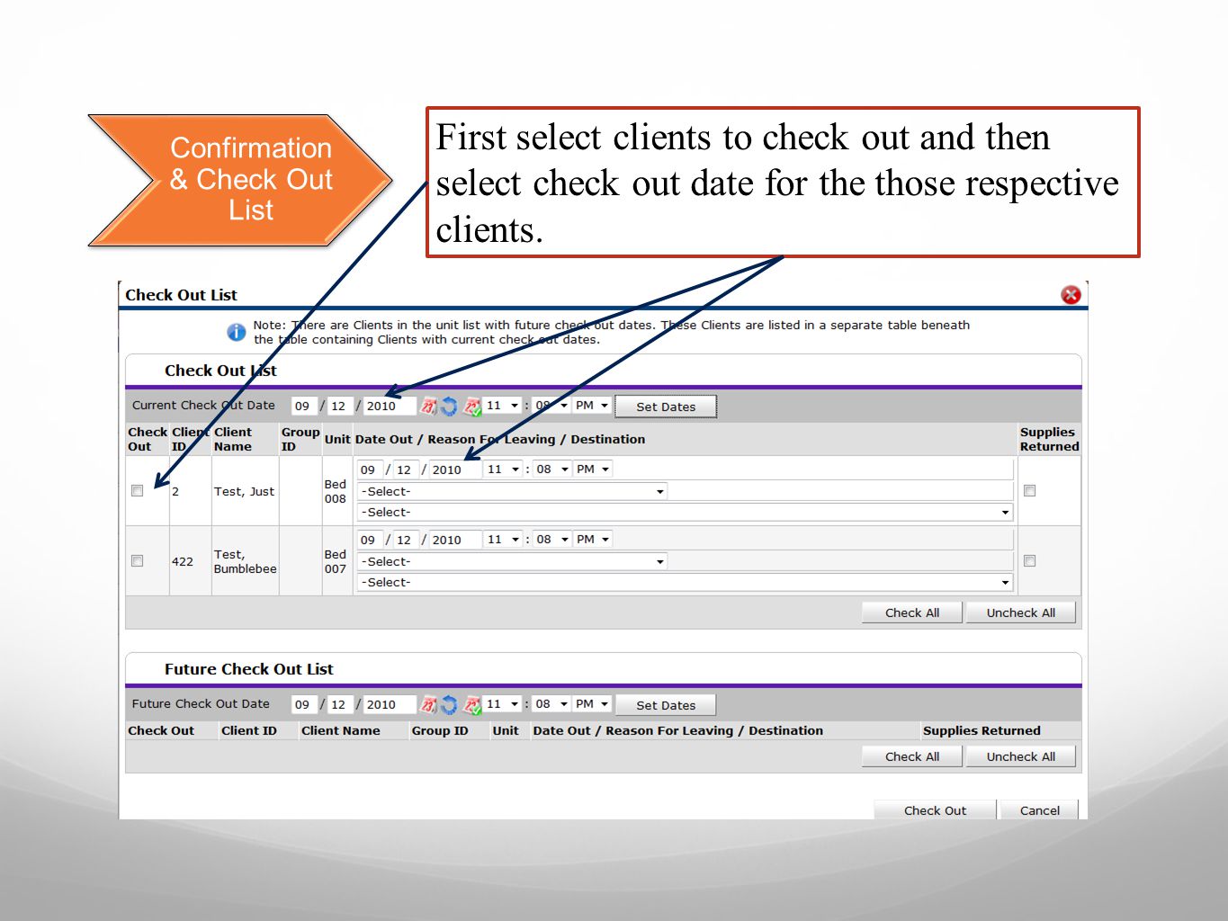 Confirmation & Check Out List First select clients to check out and then select check out date for the those respective clients.