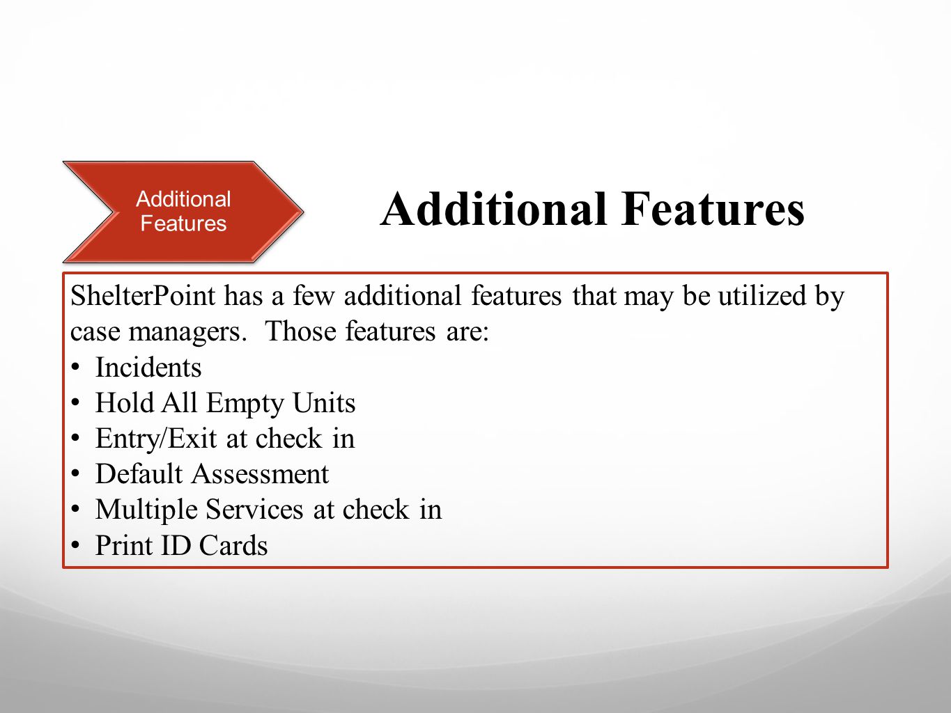 Additional Features ShelterPoint has a few additional features that may be utilized by case managers.