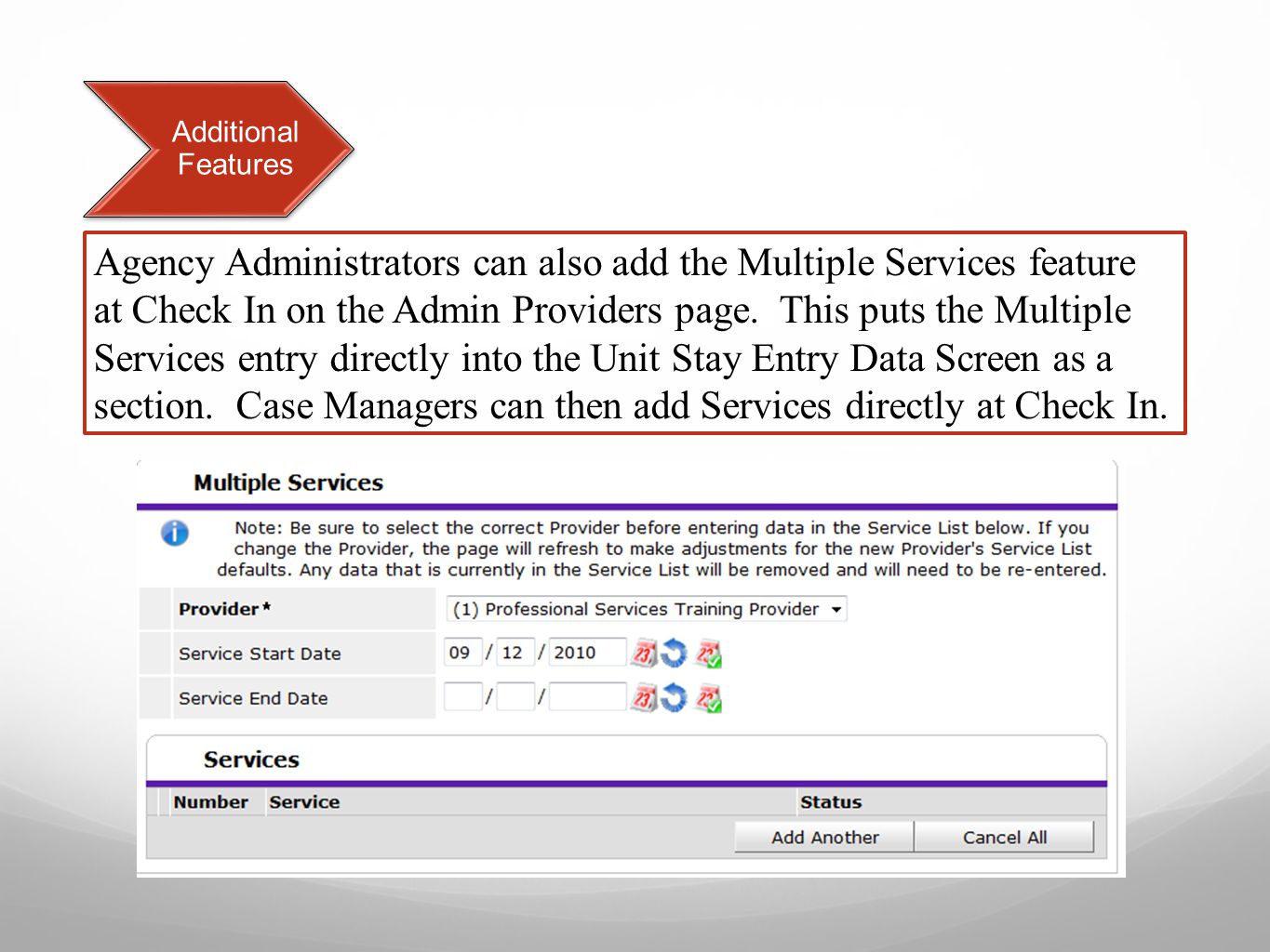 Additional Features Agency Administrators can also add the Multiple Services feature at Check In on the Admin Providers page.