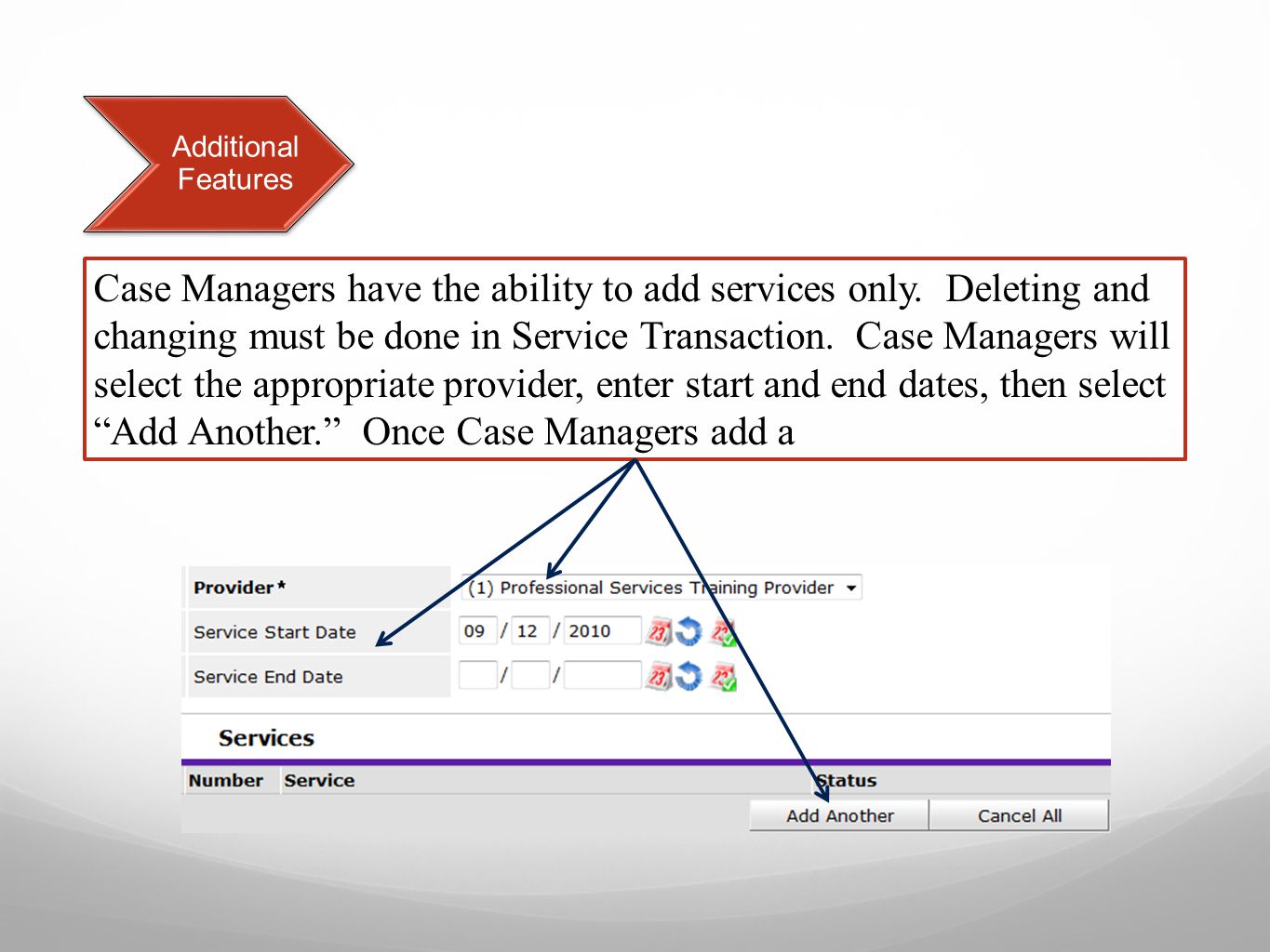 Additional Features Case Managers have the ability to add services only.