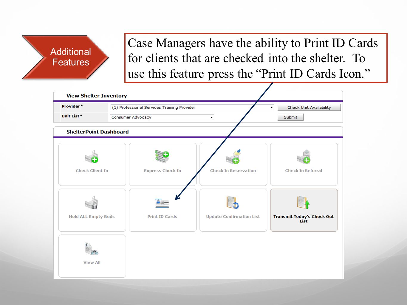 Additional Features Case Managers have the ability to Print ID Cards for clients that are checked into the shelter.