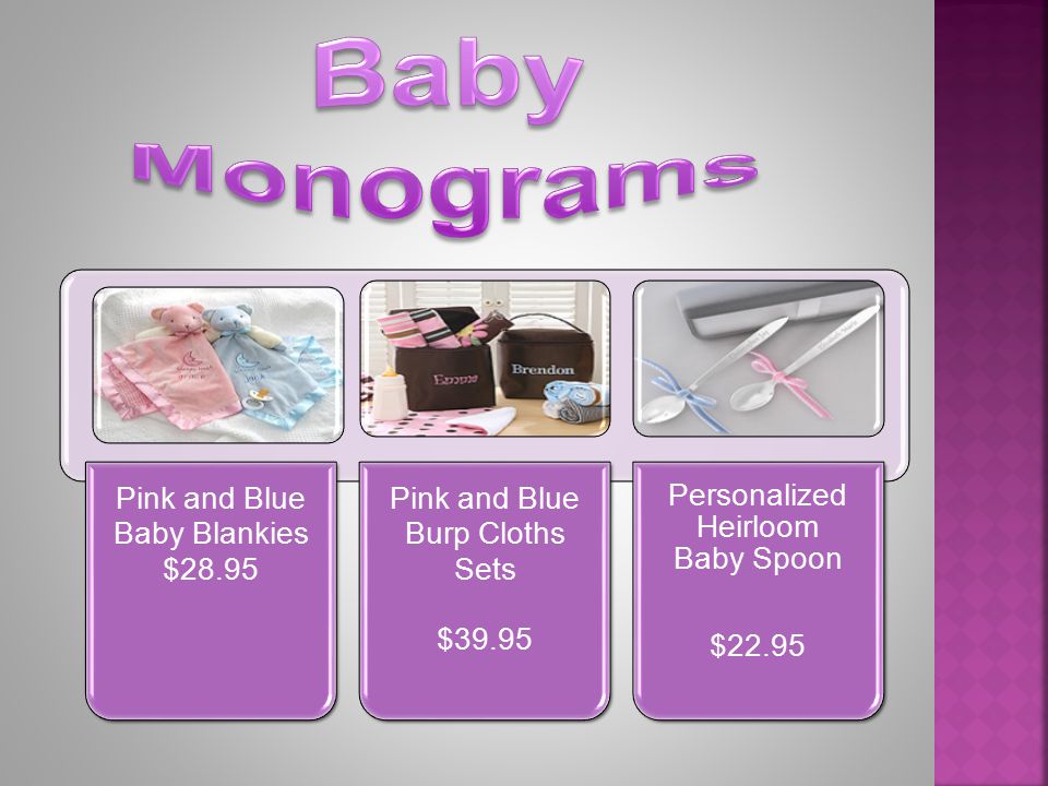 Pink and Blue Baby Blankies $28.95 Pink and Blue Burp Cloths Sets $39.95 Personalized Heirloom Baby Spoon $22.95