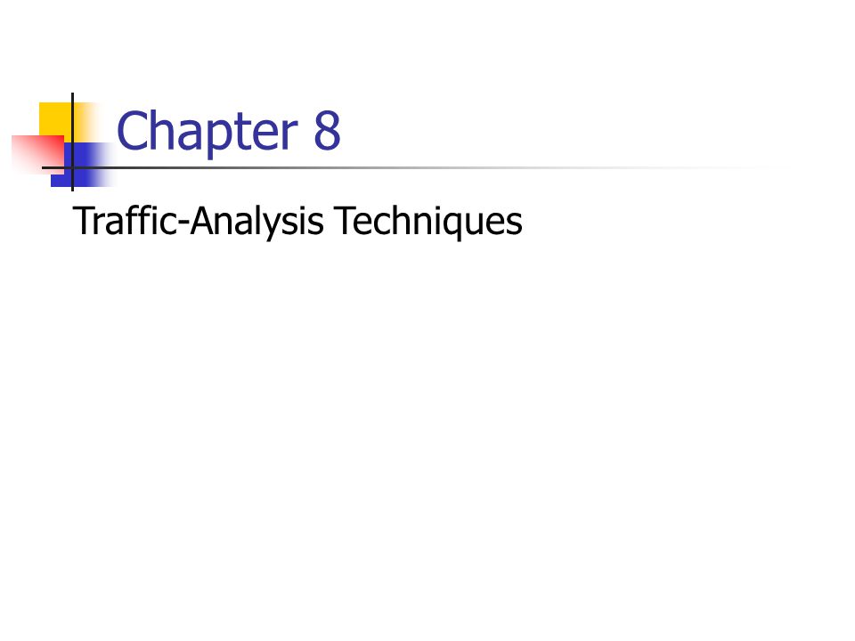 Chapter 8 Traffic-Analysis Techniques