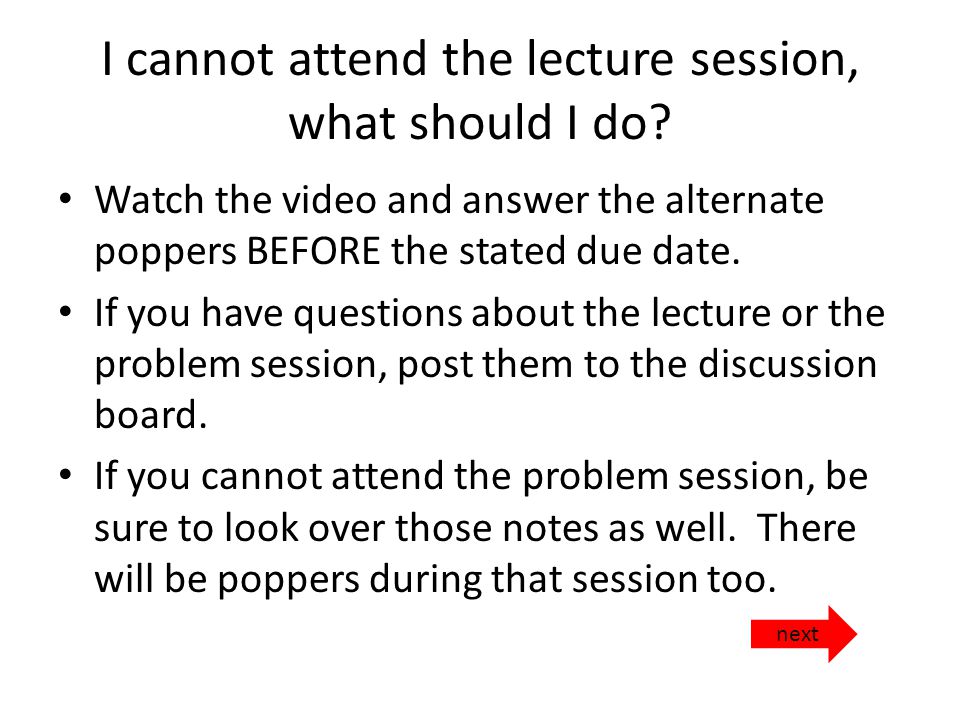 I cannot attend the lecture session, what should I do.