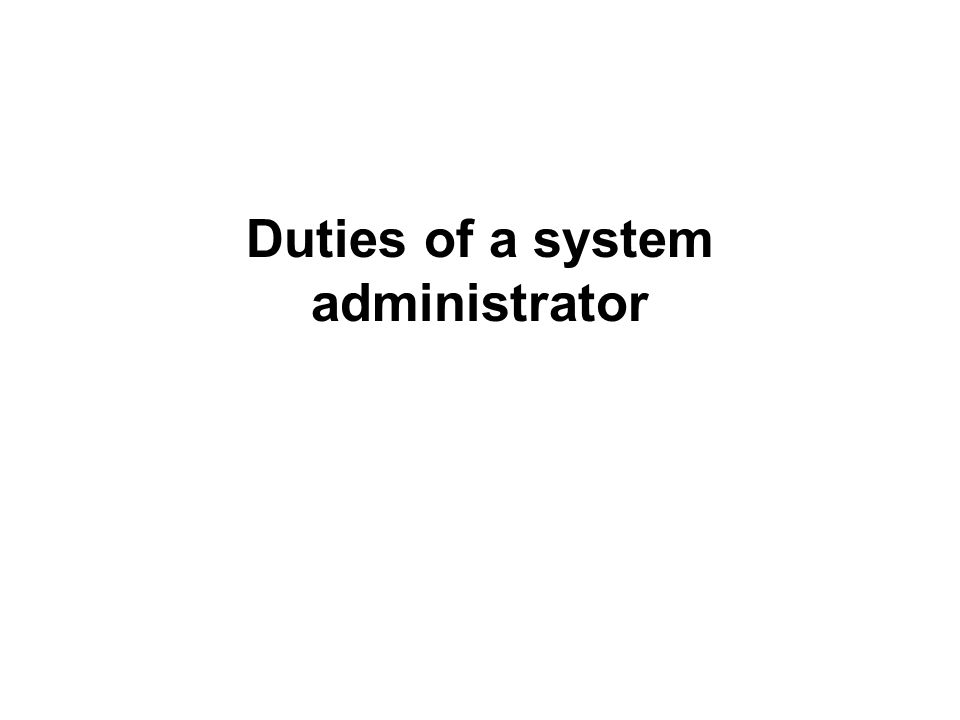Duties of a system administrator