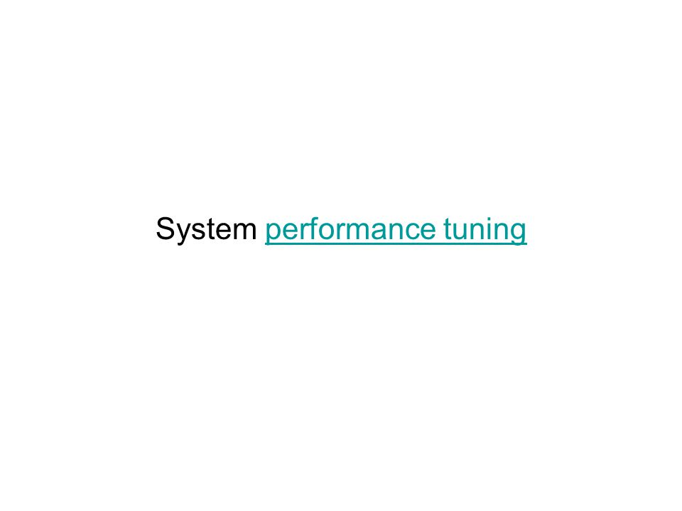 System performance tuningperformance tuning