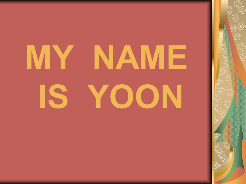 MY NAME IS YOON
