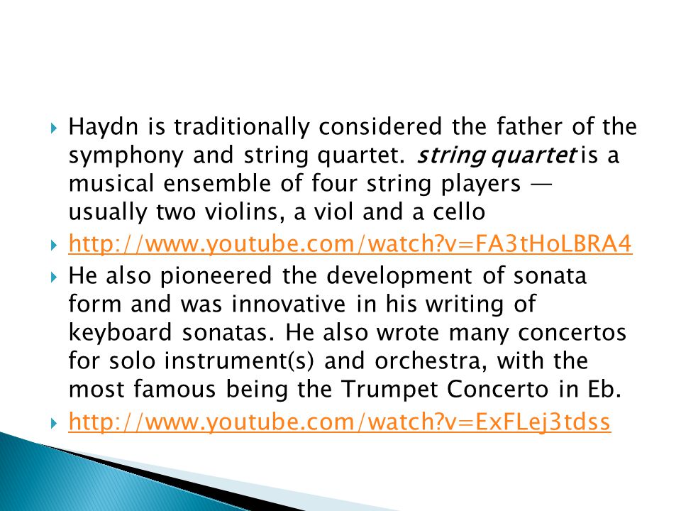  Haydn is traditionally considered the father of the symphony and string quartet.