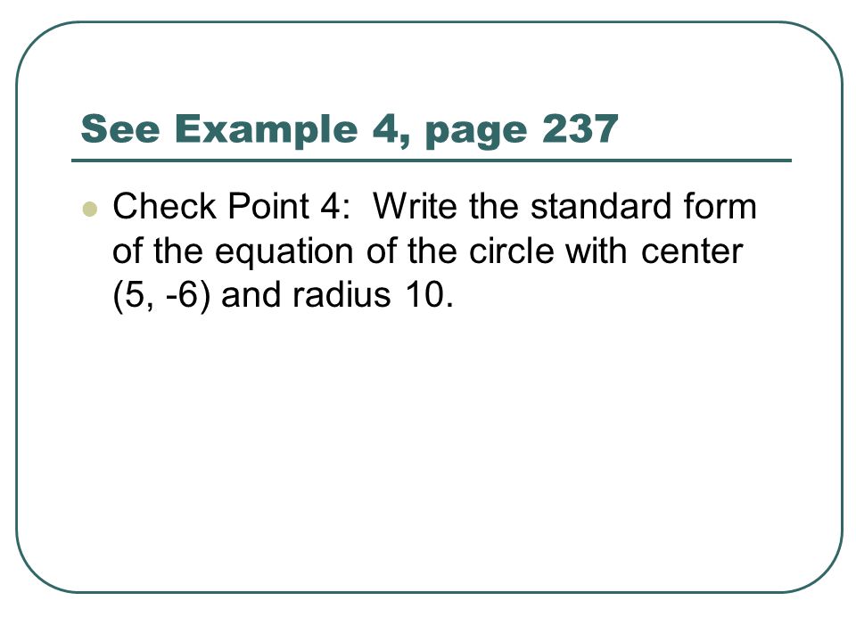 Lesson 1 9 Page 236 Circles Objectives Write Standard Form Of A 6 See Example 4 Page 237 Check Point Write The Standard Form Of Equation Circle With Center 5 And Radius 10