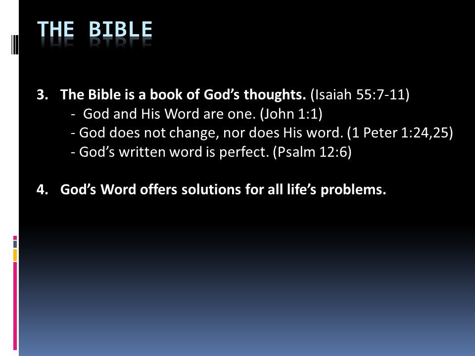 3.The Bible is a book of God’s thoughts. (Isaiah 55:7-11) - God and His Word are one.