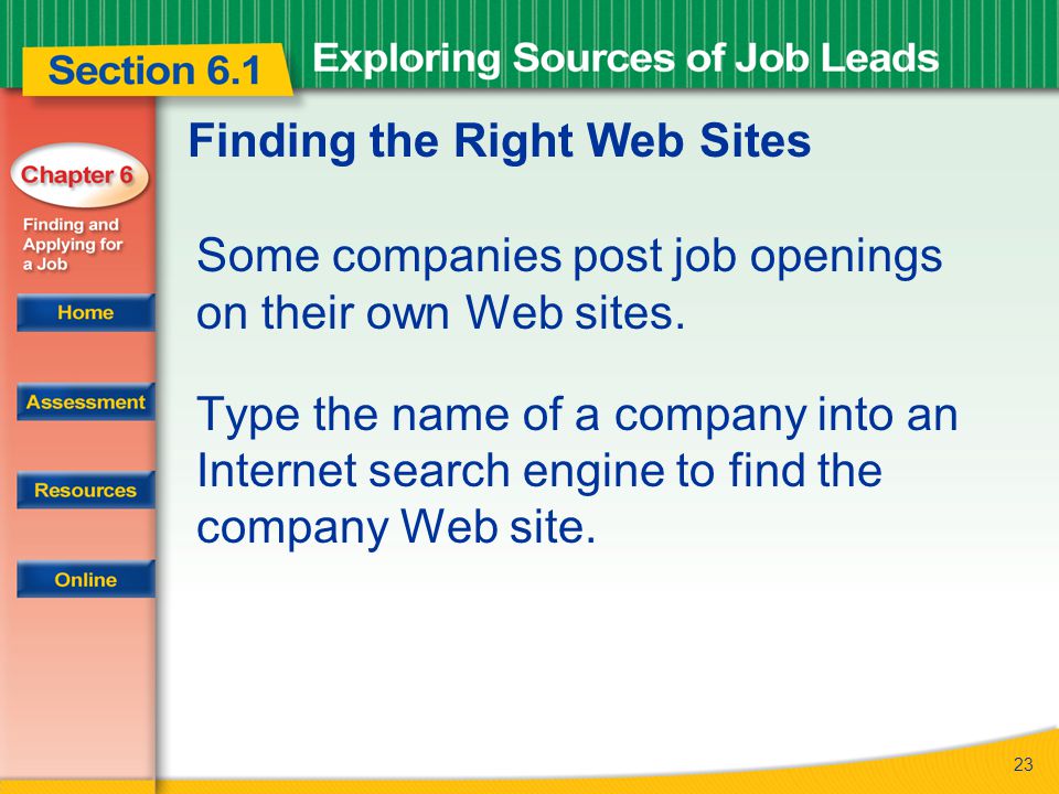 23 Finding the Right Web Sites Some companies post job openings on their own Web sites.