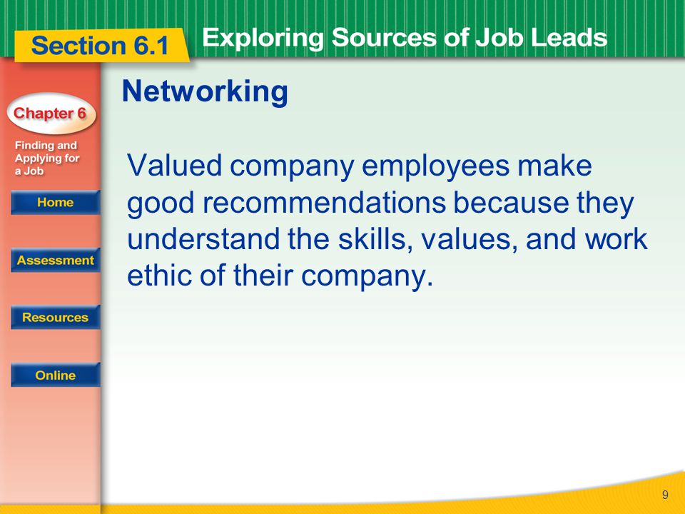9 Networking Valued company employees make good recommendations because they understand the skills, values, and work ethic of their company.
