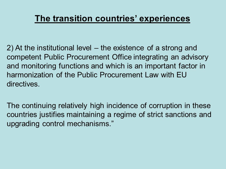 2) At the institutional level – the existence of a strong and competent Public Procurement Office integrating an advisory and monitoring functions and which is an important factor in harmonization of the Public Procurement Law with EU directives.