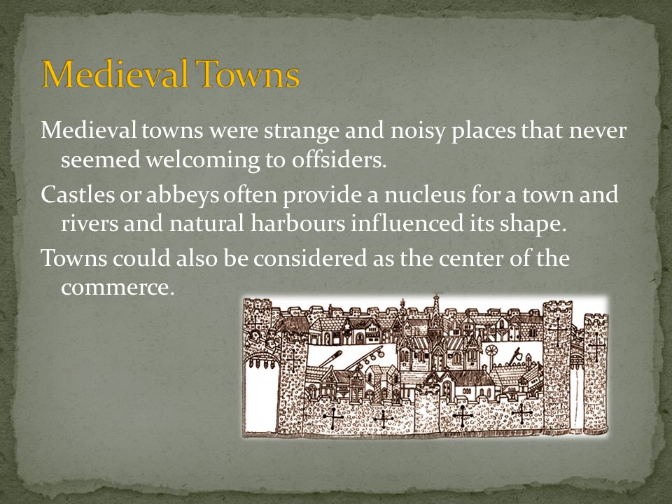 Medieval towns were strange and noisy places that never seemed welcoming to offsiders.
