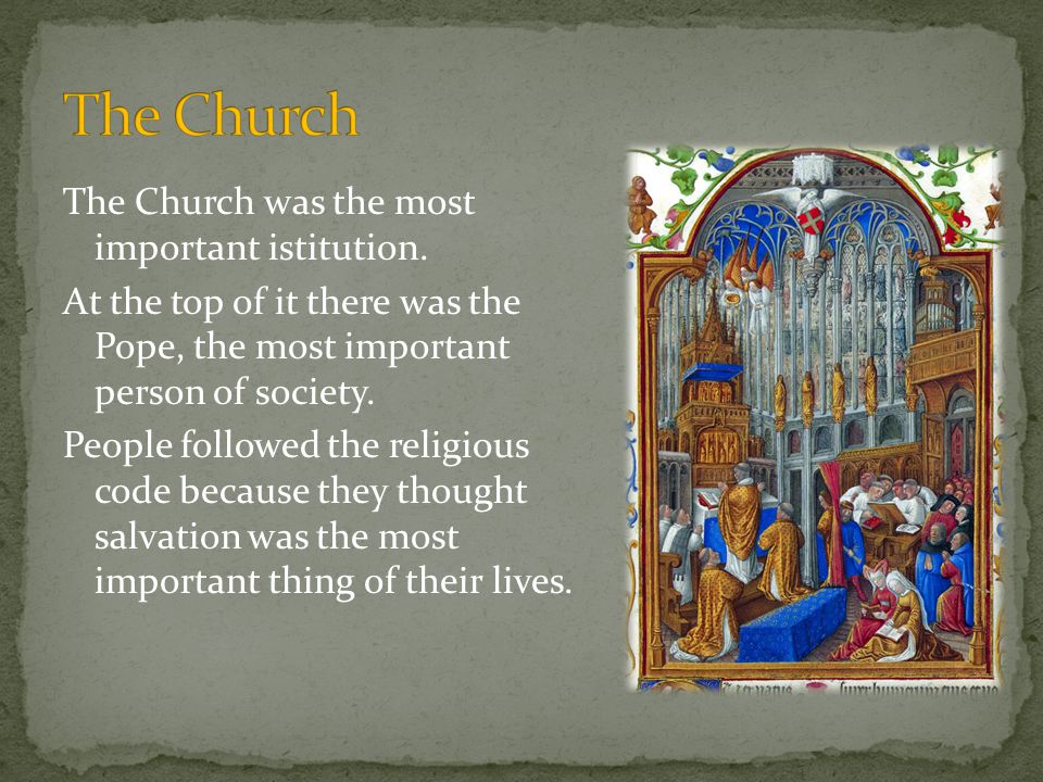 The Church was the most important istitution.