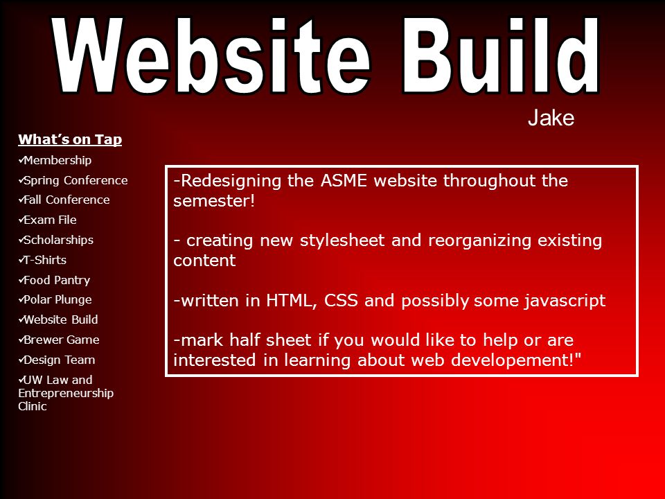 Jake -Redesigning the ASME website throughout the semester.