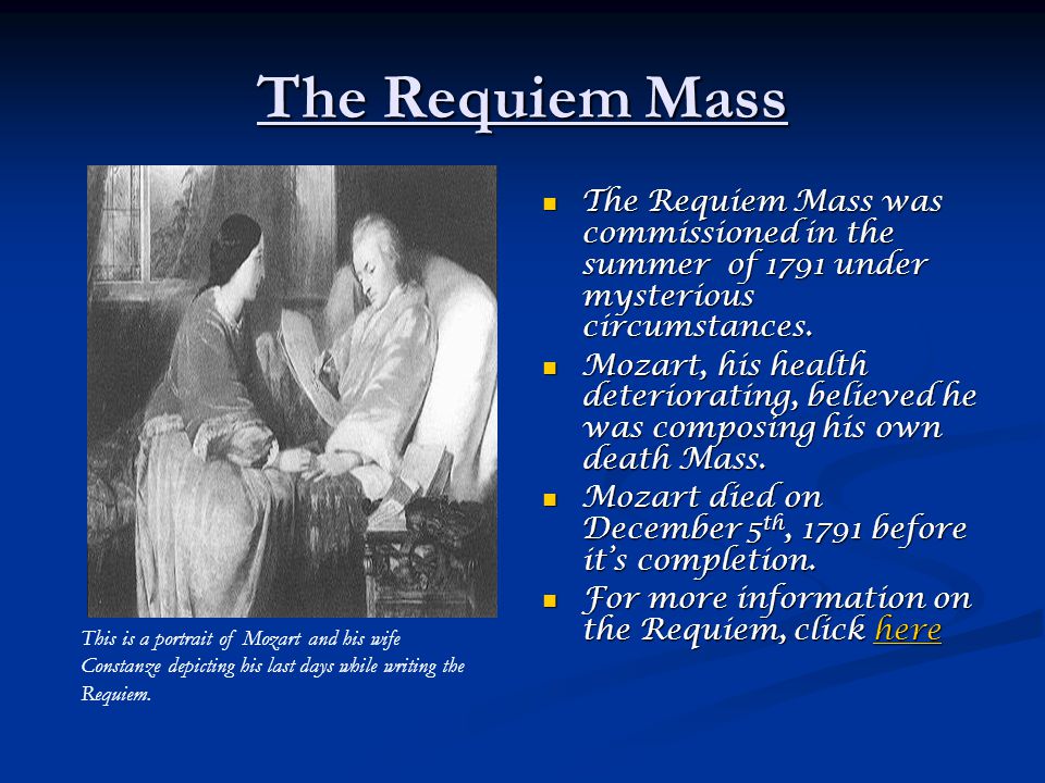 The Requiem Mass The Requiem Mass was commissioned in the summer of 1791 under mysterious circumstances.