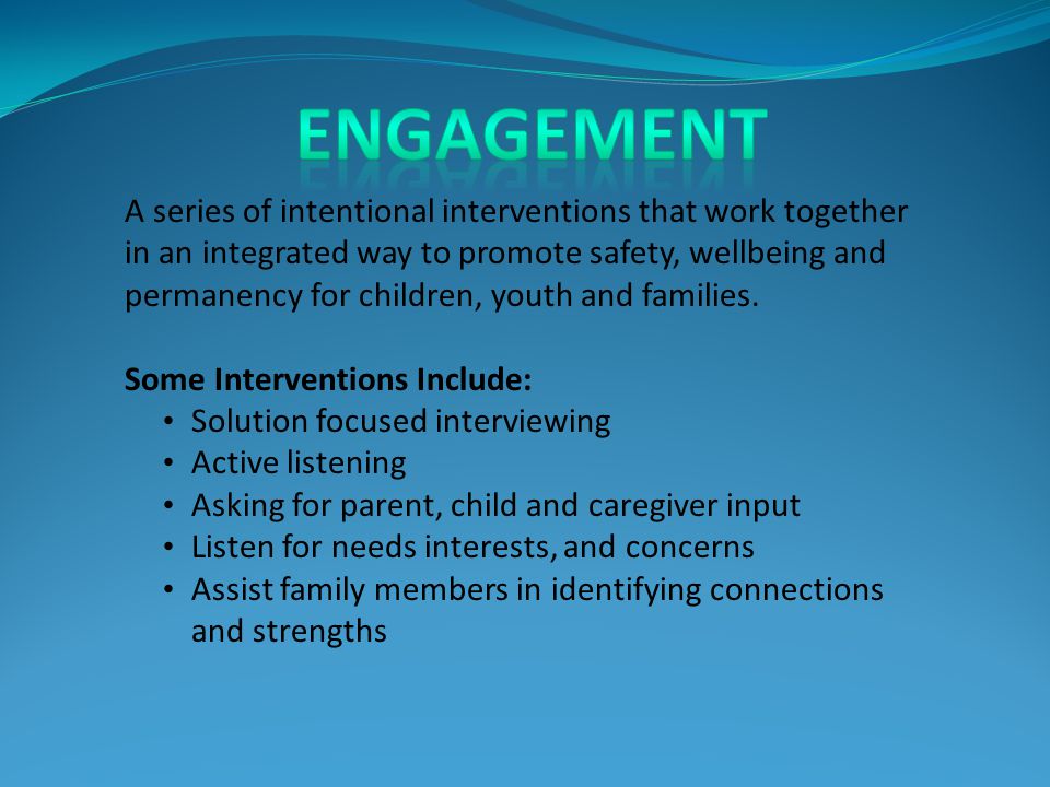A series of intentional interventions that work together in an integrated way to promote safety, wellbeing and permanency for children, youth and families.