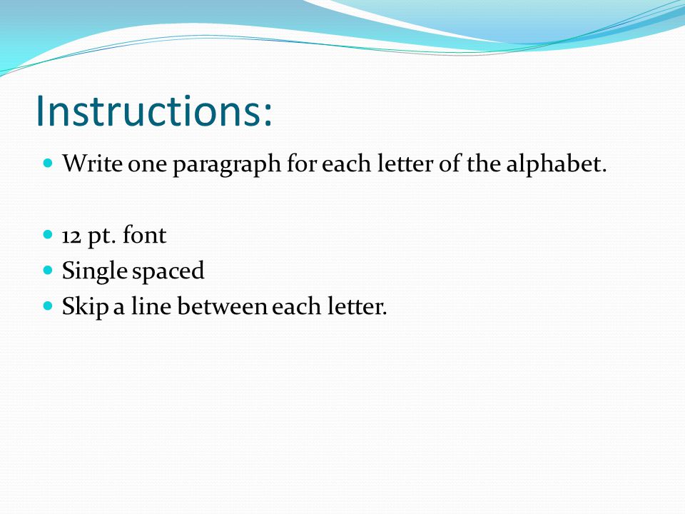 Instructions: Write one paragraph for each letter of the alphabet.