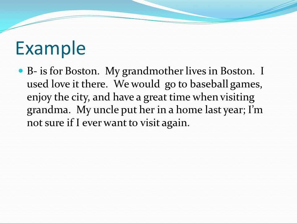Example B- is for Boston. My grandmother lives in Boston.