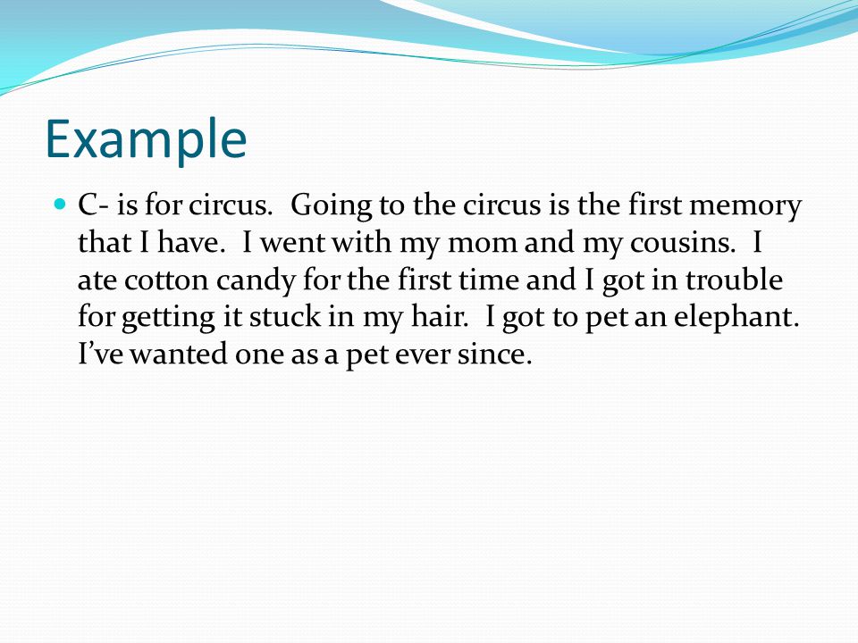 Example C- is for circus. Going to the circus is the first memory that I have.