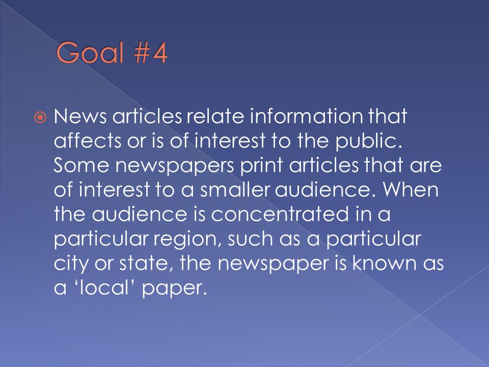  News articles relate information that affects or is of interest to the public.