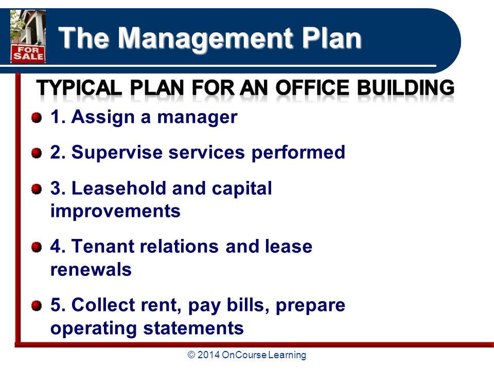 © 2014 OnCourse Learning The Management Plan 1. Assign a manager 2.