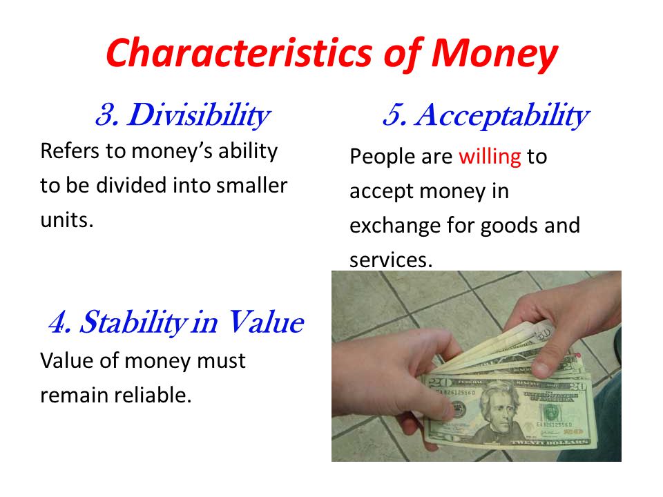 Characteristics of Money 3.