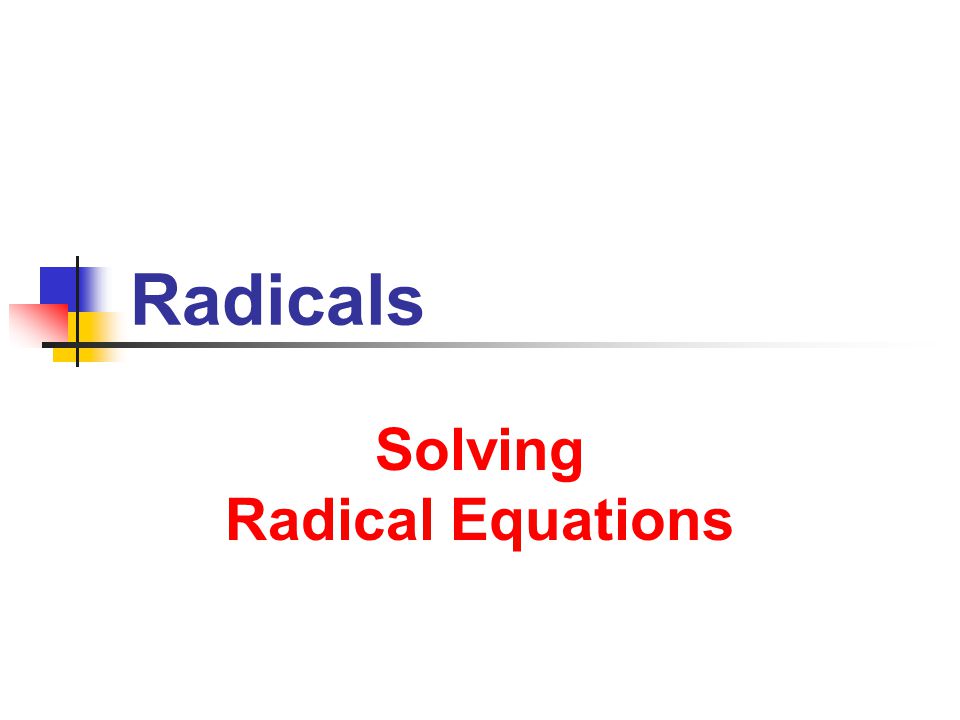 Radicals Solving Radical Equations
