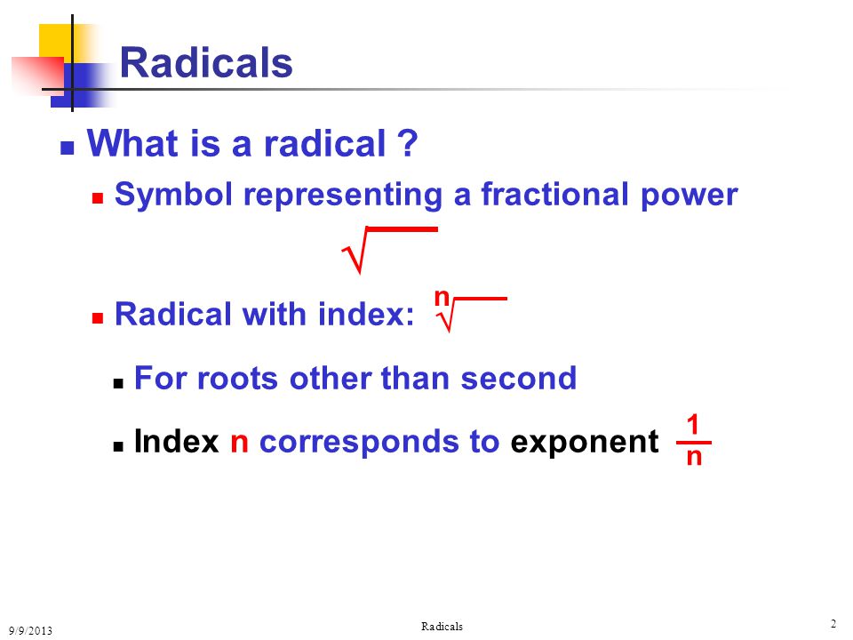 9/9/2013 Radicals 2 What is a radical .