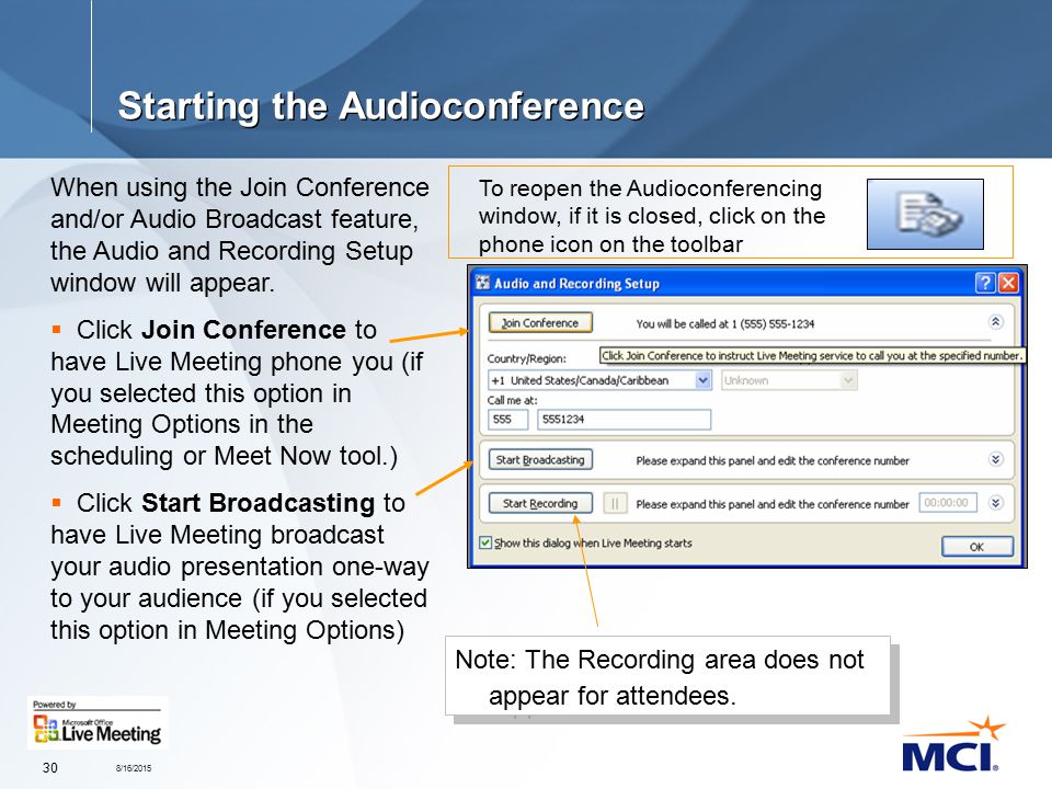 8/16/ Starting the Audioconference When using the Join Conference and/or Audio Broadcast feature, the Audio and Recording Setup window will appear.