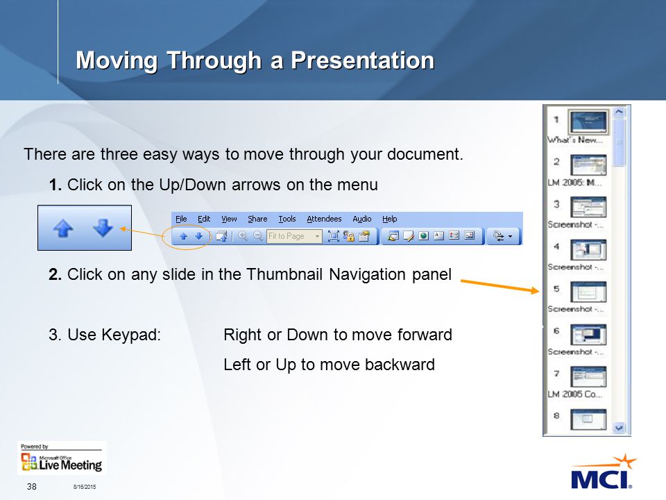 8/16/ Moving Through a Presentation There are three easy ways to move through your document.