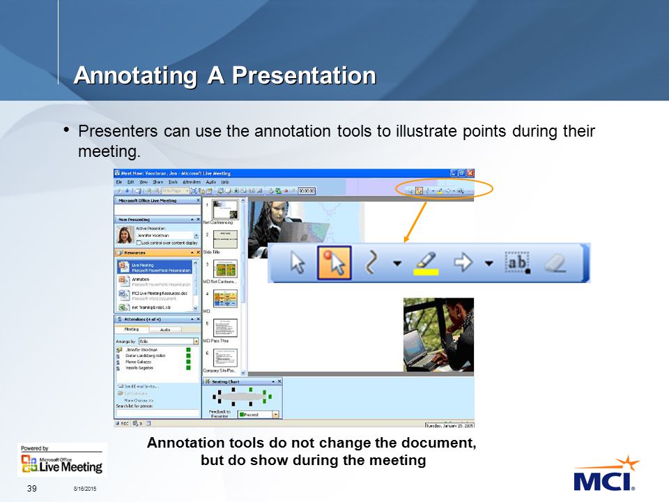 8/16/ Presenters can use the annotation tools to illustrate points during their meeting.