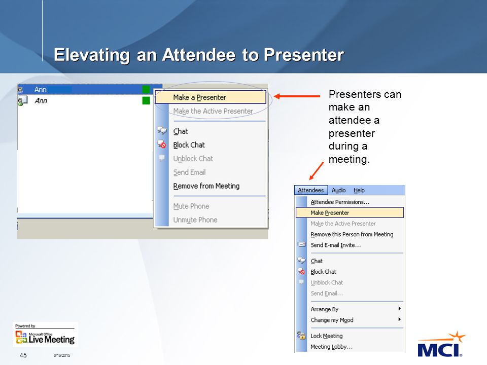 8/16/ Elevating an Attendee to Presenter Presenters can make an attendee a presenter during a meeting.