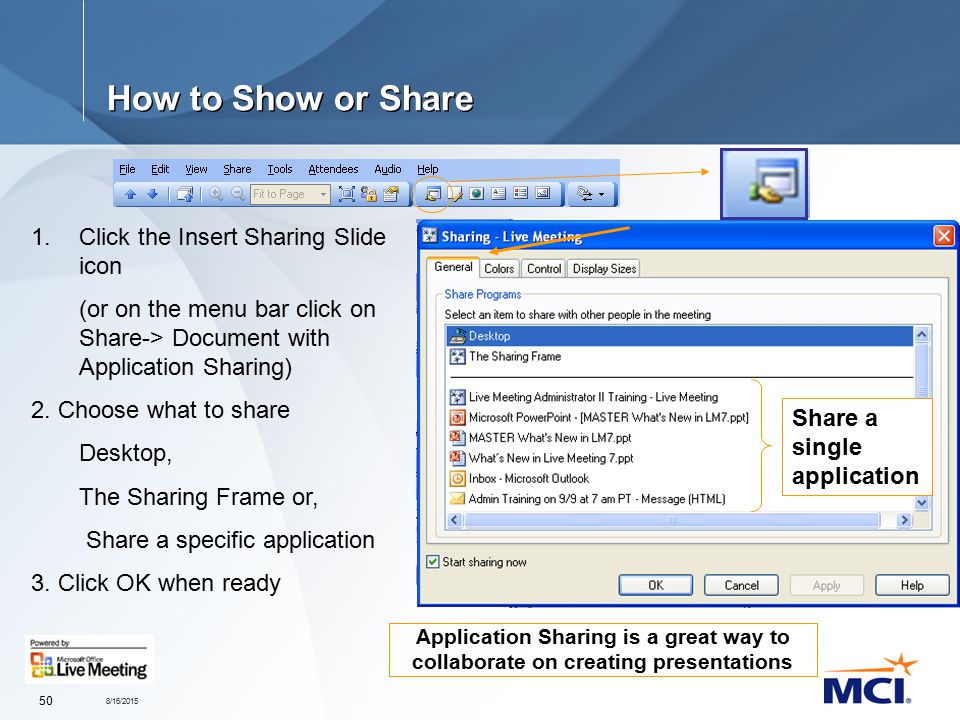 8/16/ How to Show or Share 1.Click the Insert Sharing Slide icon (or on the menu bar click on Share-> Document with Application Sharing) 2.