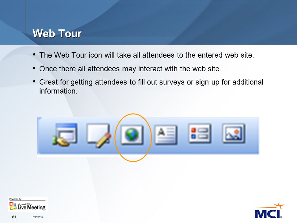 8/16/ Web Tour The Web Tour icon will take all attendees to the entered web site.