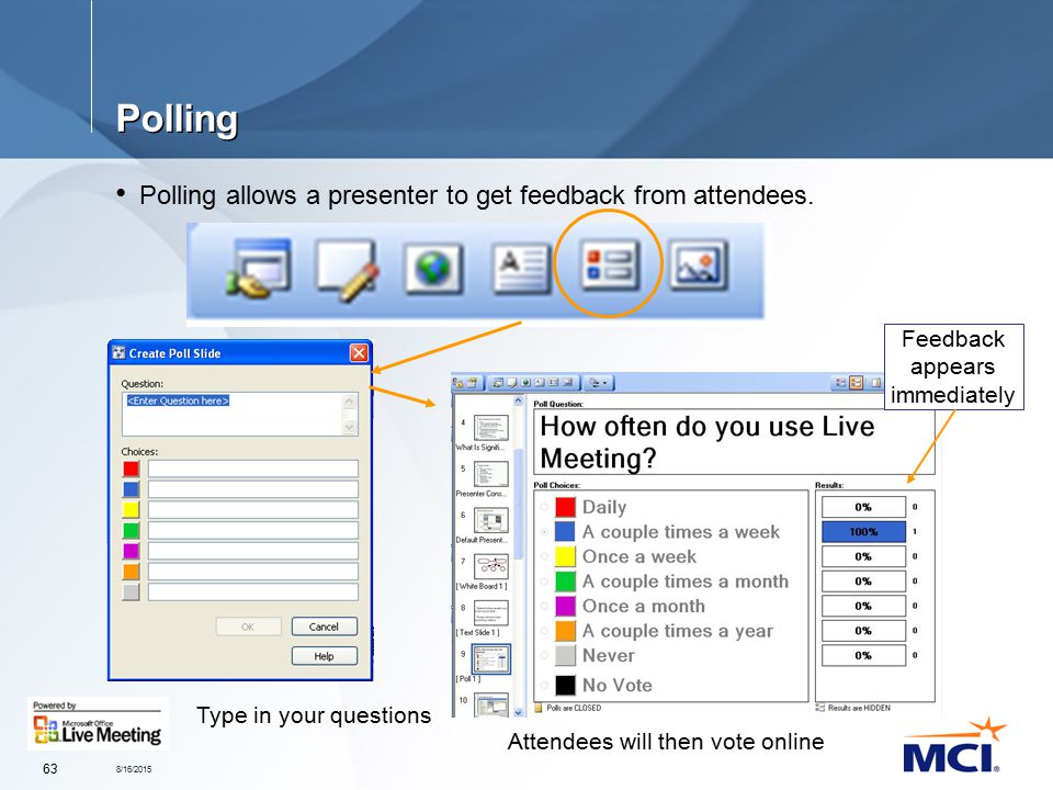 8/16/ Polling Polling allows a presenter to get feedback from attendees.