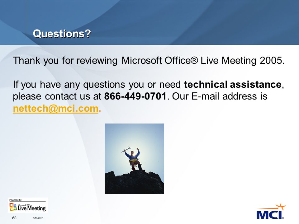 8/16/ Questions. Thank you for reviewing Microsoft Office® Live Meeting