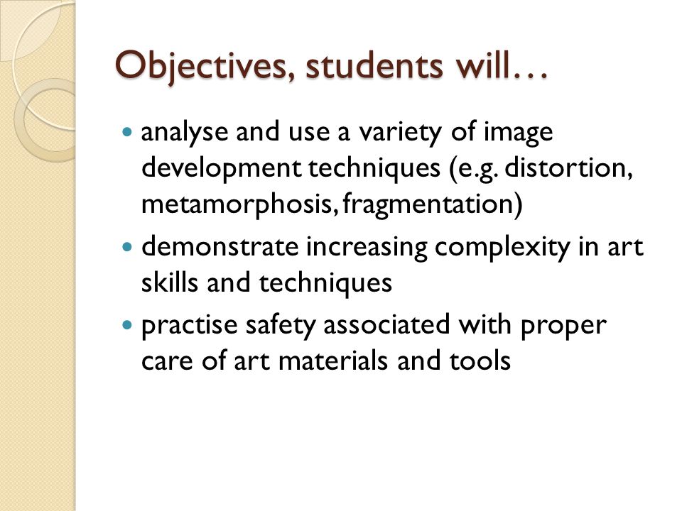 Objectives, students will… analyse and use a variety of image development techniques (e.g.