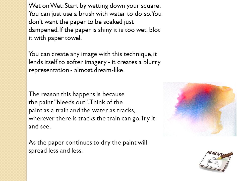 Wet on Wet: Start by wetting down your square. You can just use a brush with water to do so.