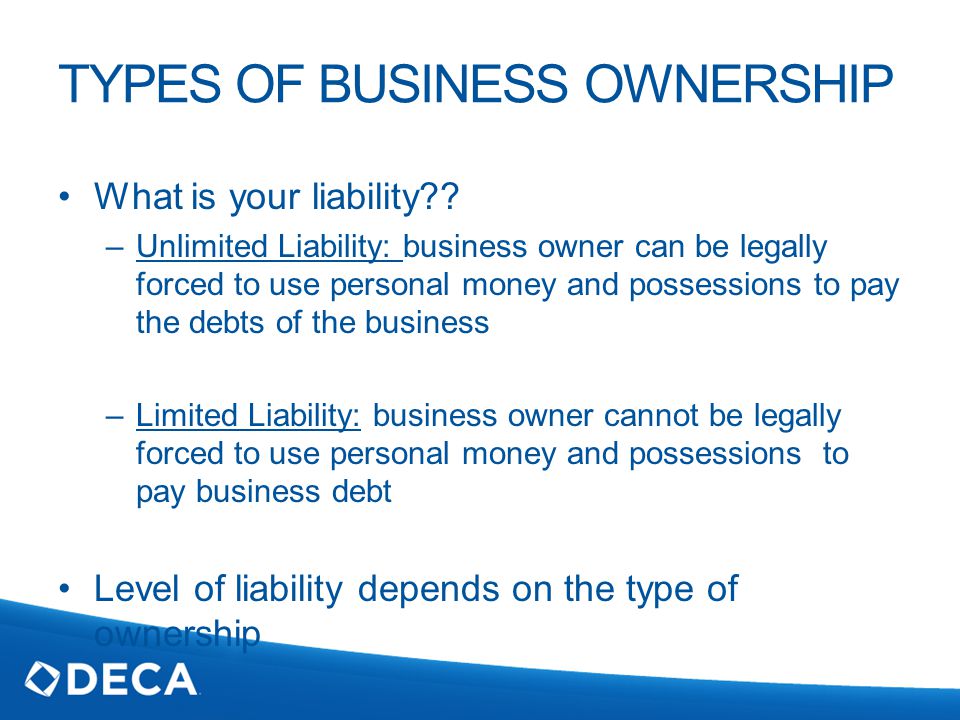 TYPES OF BUSINESS OWNERSHIP What is your liability .