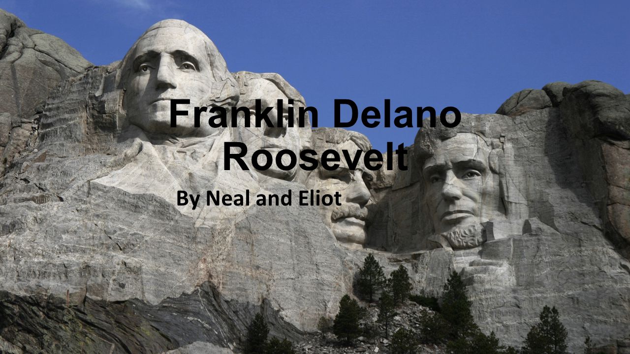 Franklin Delano Roosevelt By Neal and Eliot