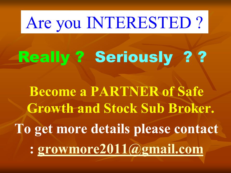 Become a PARTNER of Safe Growth and Stock Sub Broker.